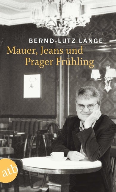 Mauer, Jeans und Prager Frühling - Bernd-Lutz Lange
