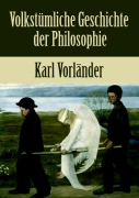 Cover-Bild zum Titel 'Volkstümliche Geschichte der Philosophie' von 'Karl Vorländer'