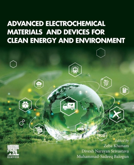 Advanced Electrochemical Materials and Devices for Clean Energy and Environment - Zeb Khanam