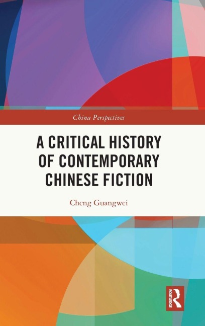 A Critical History of Contemporary Chinese Fiction - Cheng Guangwei