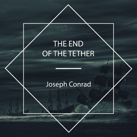 The End Of The Tether - Joseph Conrad
