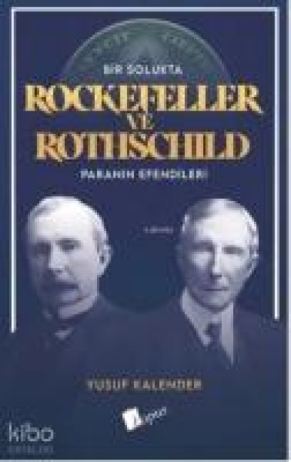 Bir Solukta Rockefeller ve Rothschild Paranin Efendileri - Yusuf Kalander