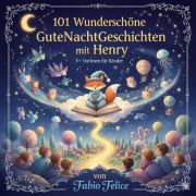 Cover-Bild zum Titel '101 Wunderschöne Gutenachtgeschichten mit Henry als Hauptfigur' von 'Fabio Felice'