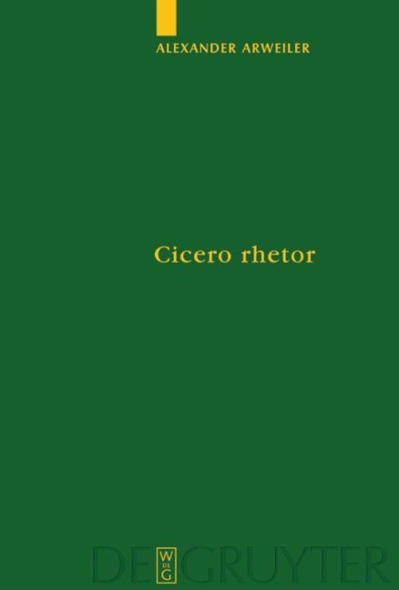 Cicero rhetor - Alexander Arweiler