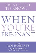 Cover-Bild zum Titel 'Great Stuff to Know: When You're Pregnant' von 'Jan Roberts'