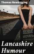 Cover-Bild zum Titel 'Lancashire Humour' von 'Thomas Newbigging'