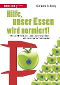 Cover-Bild zum Titel 'Hilfe, unser Essen wird normiert!' von 'Clemens G. Arvay'