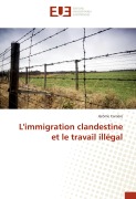 Cover-Bild zum Titel 'L'immigration clandestine et le travail illégal' von 'Jérôme Carrière'