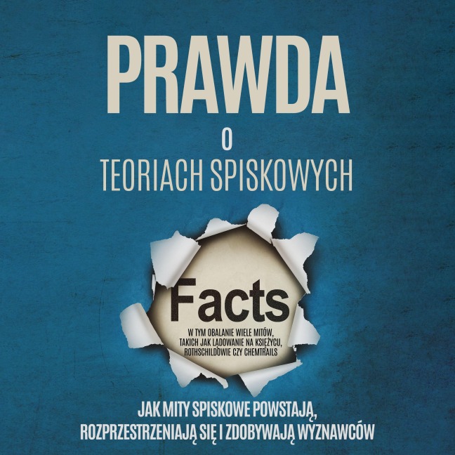 Prawda o Teoriach Spiskowych: Jak Mity Spiskowe Powstaj¿, Rozprzestrzeniaj¿ si¿ i Zdobywaj¿ Wyznawców ¿ W tym Obalanie Wiele Mitów, takich jak L¿dowanie na Ksi¿¿ycu, Rothschildowie czy Chemtrails - Sebastian Brunow
