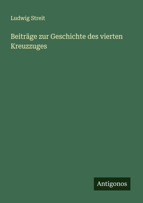 Beiträge zur Geschichte des vierten Kreuzzuges - Ludwig Streit