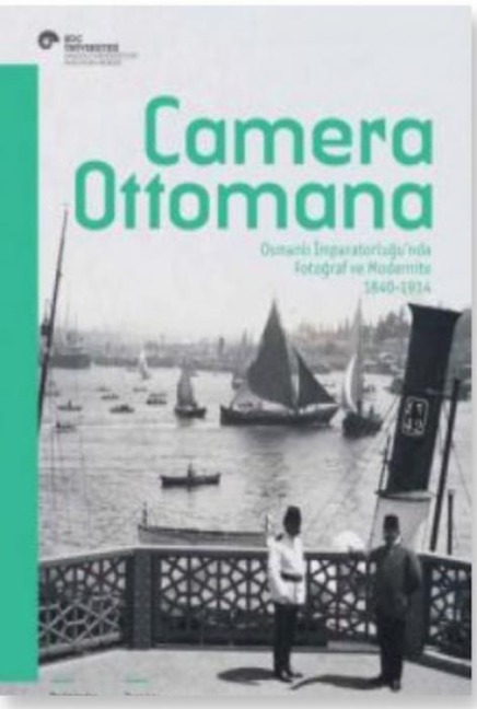Camera Ottomana - Osmanli Imparatorlugunda Fotograf ve Modernite 1840-1914 - Zeynep Celik
