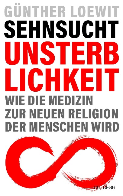 Sehnsucht Unsterblichkeit - Günther Loewit