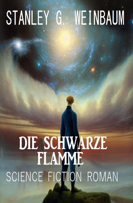 Die Schwarze Flamme: Science Fiction Roman - Stanley G. Weinbaum