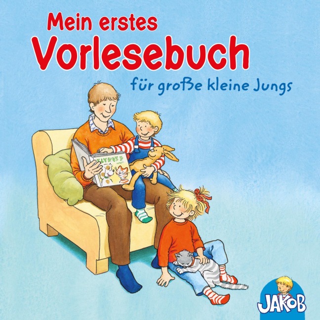 Mein erstes Vorlesebuch für große kleine Jungs (Jakob, der kleine Bruder von Conni) - Nele Banser, Ilona Einwohlt, Sandra Grimm, Julia Hofmann