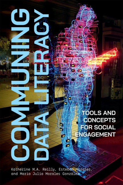 Communing Data Literacy - Katherine M a Reilly, Esteban Morales, María Julia Morales González