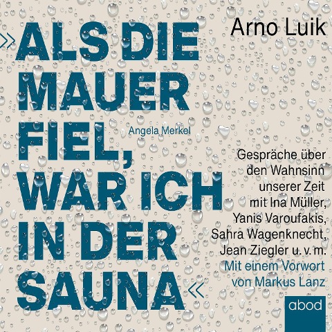 Als die Mauer fiel, war ich in der Sauna - Arno Luik