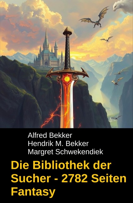 Die Bibliothek der Sucher - 2782 Seiten Fantasy - Alfred Bekker, Margret Schwekendiek, Hendrik M. Bekker