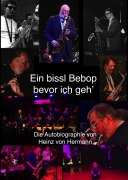 Cover-Bild zum Titel 'Ein bissl Bebop bevor ich geh'' von 'Heinz von Hermann'