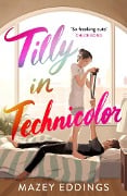 Cover-Bild zum Titel 'Tilly in Technicolor' von 'Mazey Eddings'
