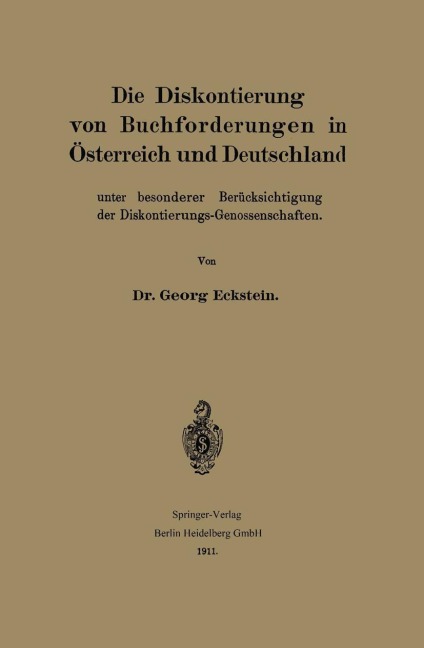 Die Diskontierung von Buchforderungen in Österreich und Deutschland unter besonderer Berücksichtigung der Diskontierungs-Genossenschaften - Georg Eckstein
