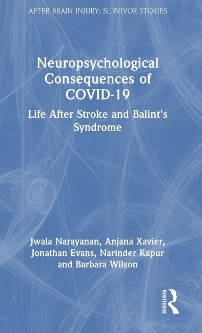 Neuropsychological Consequences of COVID-19 - Jwala Narayanan, Jonathan Evans, Anjana Xavier