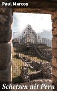 Schetsen uit Peru - Paul Marcoy