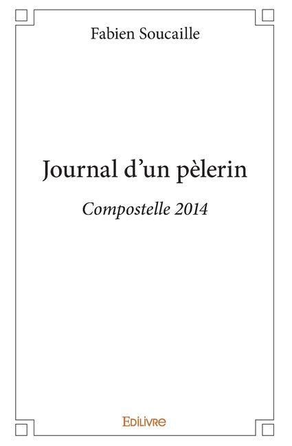 Journal d'un pèlerin - Fabien Soucaille