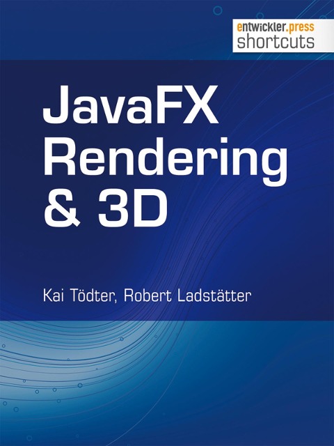 JavaFX Rendering & 3D - Kai Tödter, Robert Ladstätter