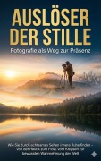 Cover-Bild zum Titel 'Auslöser der Stille: Fotografie als Weg zur Präsenz' von 'Janine Lorenz'