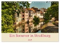 Ein Sommertag in Straßburg (Wandkalender 2025 DIN A4 quer), CALVENDO Monatskalender - Jessica Meisenzahl