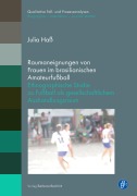 Cover-Bild zum Titel 'Raumaneignungen von Frauen im brasilianischen Amateurfußball' von 'Julia Haß'