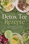 Cover-Bild zum Titel 'Detox Tee Rezepte: Die leckersten Detox Rezepte für sanfte Entgiftung, mehr Energie & Wohlbefinden - inkl. 30-Tage-Ernährungsplan, Kräuter- & Blütentees, Wurzel- & Gewürztees, Kaltaufgüsse & Eistees' von 'Christina Novak'