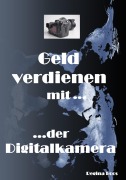 Cover-Bild zum Titel 'Geld verdienen mit der Digitalkamera' von 'Regina Boos'