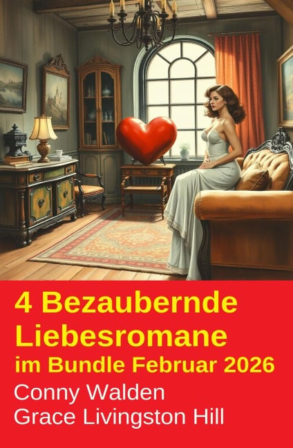 4 Bezaubernde Liebesromane im Bundle Februar 2026 - Conny Walden, Grace Livingston Hill