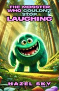 Cover-Bild zum Titel 'The Monster Who Couldn't Stop Laughing' von 'Hazel Sky'