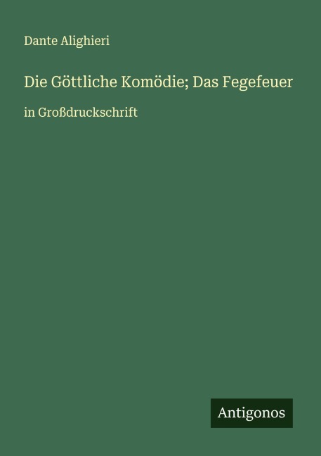 Die Göttliche Komödie; Das Fegefeuer - Dante Alighieri