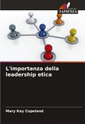 Cover-Bild zum Titel 'L'importanza della leadership etica' von 'Mary Kay Copeland'