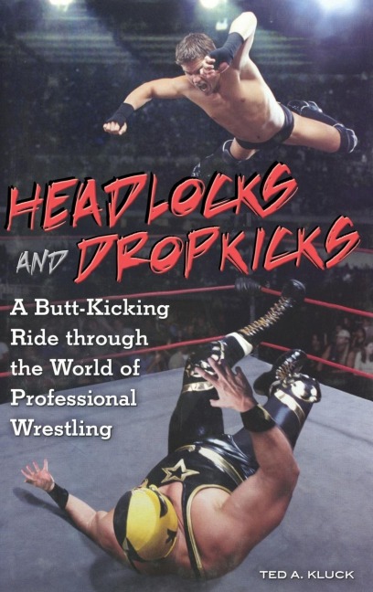 Headlocks and Dropkicks - Ted Kluck