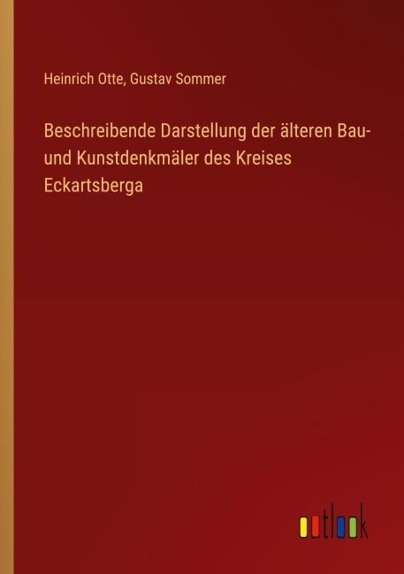 Beschreibende Darstellung der älteren Bau- und Kunstdenkmäler des Kreises Eckartsberga - Heinrich Otte, Gustav Sommer