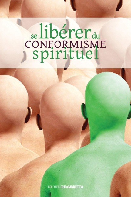 Se libe¿rer du conformisme spirituel - Michel Chiambretto