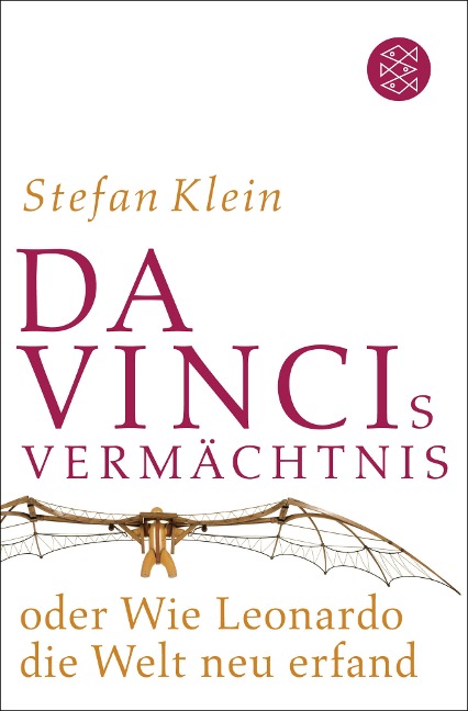 Da Vincis Vermächtnis oder Wie Leonardo die Welt neu erfand - Stefan Klein