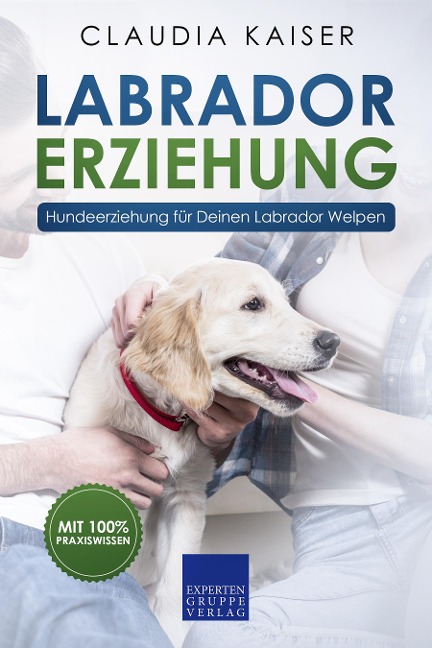 Labrador Erziehung - Hundeerziehung für Deinen Labrador Welpen - Claudia Kaiser