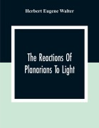 Cover-Bild zum Titel 'The Reactions Of Planarians To Light' von 'Herbert Eugene Walter'