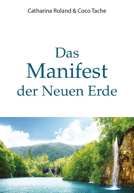 Das Manifest der Neuen Erde - Catharina Roland, Coco Tache