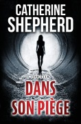 Cover-Bild zum Titel 'Dans son piège' von 'Catherine Shepherd'