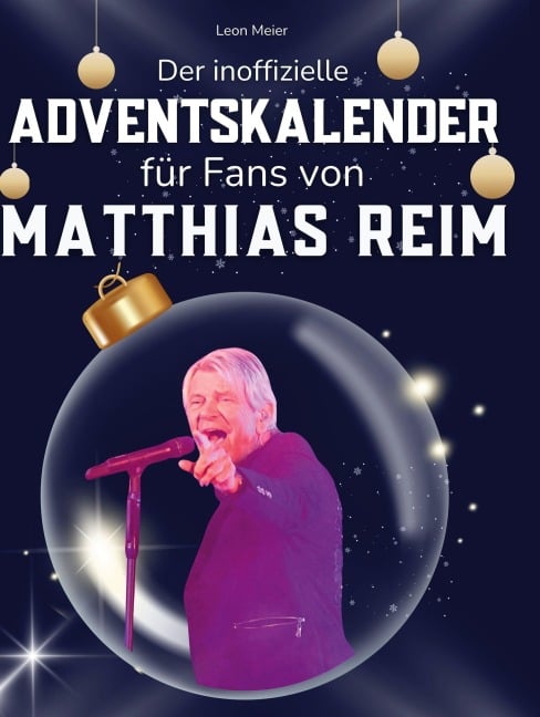 Der inoffizielle Adventskalender für Fans von Matthias Reim - Leon Meier