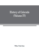 Cover-Bild zum Titel 'History of Colorado (Volume IV)' von 'Wilbur Fiske Stone'