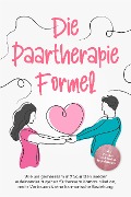 Cover-Bild zum Titel 'Die Paartherapie Formel: Wie Sie gemeinsam in 7 Schritten wieder aufeinander zugehen für bessere Kommunikation, mehr Vertrauen & eine harmonische Beziehung - inkl. Partner Workbook & Impulsfragen' von 'Maike Grotlüschen'