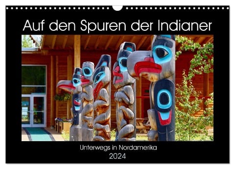 Auf den Spuren der Indianer - Unterwegs in Nordamerika (Wandkalender 2024 DIN A3 quer), CALVENDO Monatskalender - Holm Anders