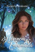 Cover-Bild zum Titel 'Herencia Encantada' von 'Patricia Bossano'